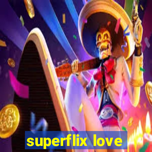 superflix love